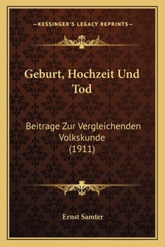 Paperback Geburt, Hochzeit Und Tod: Beitrage Zur Vergleichenden Volkskunde (1911) [German] Book