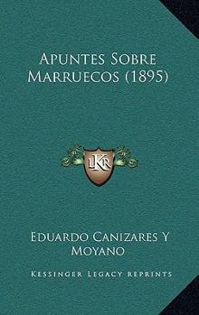 Paperback Apuntes Sobre Marruecos (1895) [Spanish] Book