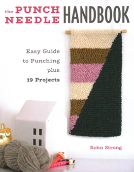 Paperback The Punch Needle Handbook: Easy Guide to Punching Plus 19 Projects Book