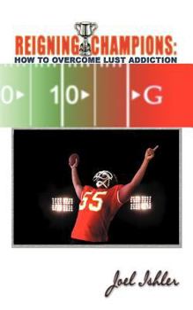 Paperback Reigning Champions: Overcoming Lust Addiction Book