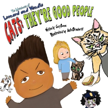 CATS: They’re Good People: The Adventures of Leonard and Wendle