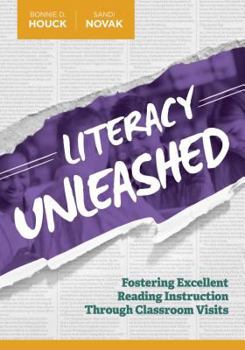 Paperback Literacy Unleashed: Fostering Excellent Reading Instruction Through Classroom Visits Book