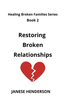 Paperback Restoring Broken Relationships: Healing Broken Families Series Book 2 Book