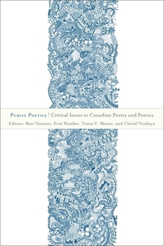 Public Poetics: Critical Issues in Canadian Poetry and Poetics