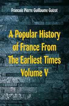 Paperback A Popular History of France From The Earliest Times: Volume V Book