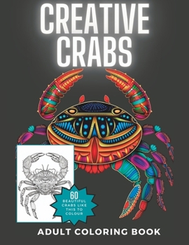 Paperback Creative Crabs Coloring Book: Beautiful Intricate Coloring Pages for Adults and Teens Book