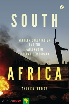 Hardcover South Africa, Settler Colonialism and the Failures of Liberal Democracy Book