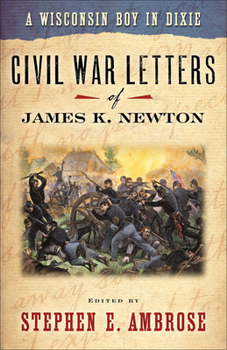 Paperback A Wisconsin Boy in Dixie: Civil War Letters of James K. Newton Book