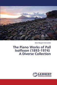 The Piano Works of Pall Isolfsson (1893-1974) A Diverse Collection