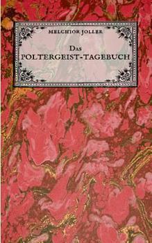 Paperback Das Poltergeist-Tagebuch des Melchior Joller - Protokoll der Poltergeistphänomene im Spukhaus zu Stans: "Darstellung selbsterlebter mystischer Erschei [German] Book