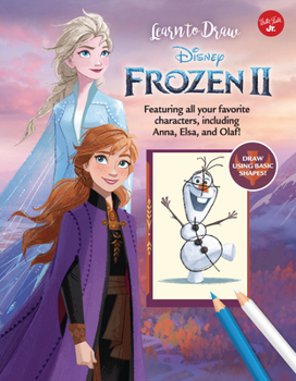 Library Binding Learn to Draw Disney Frozen 2: Featuring All Your Favorite Characters, Including Anna, Elsa, and Olaf! Book