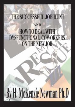 The Successful Job Hunt & How to Deal With Dysfunctional Coworkers on the New Job