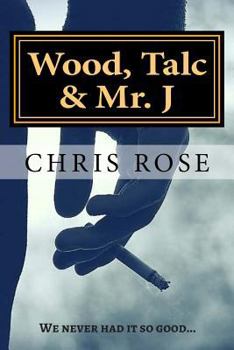 Paperback Wood, Talc & Mr. J: We never had it so good... Book