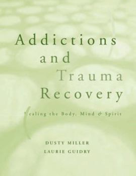 Paperback Addictions and Trauma Recovery: Healing the Body, Mind, and Spirit Book