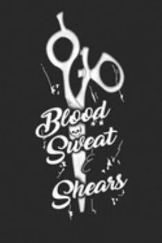 Blood Sweat Shears: Gift For Hairdresser ( 120 Pages Blank Lined 6x9)