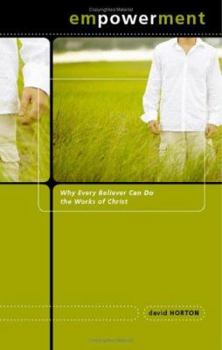 Paperback Empowerment: Why Every Believer Can Do the Works of Christ Book