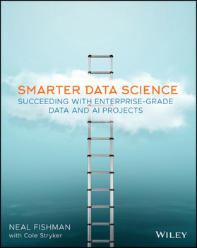 Paperback Smarter Data Science: Succeeding with Enterprise-Grade Data and AI Projects Book