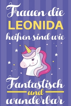 Paperback Notizbuch: Frauen Die Leonida Hei?en Sind Wie Einh?rner (120 linierte Seiten, Softcover) Tagebebuch, Reisetagebuch, Skizzenbuch F [German] Book