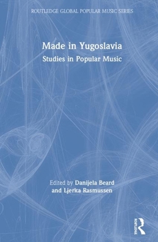 Hardcover Made in Yugoslavia: Studies in Popular Music Book