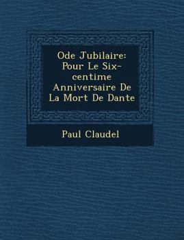 Paperback Ode Jubilaire: Pour Le Six-centi&#65533;me Anniversaire De La Mort De Dante [French] Book