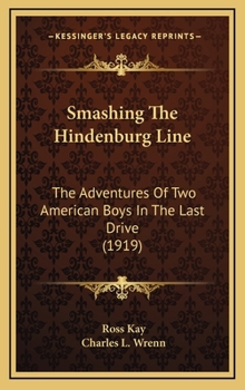 Smashing the Hindenburg Line: The Adventures of Two American Boys in the Last Drive - Book #8 of the Big War