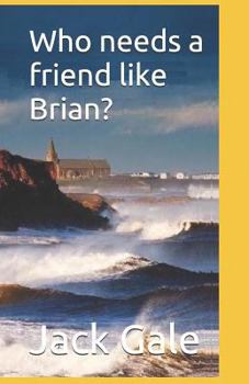 Paperback Who Needs a Friend Like Brian? Book