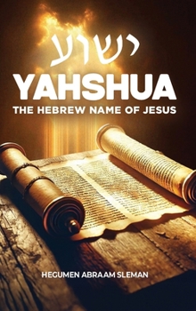 Yahshua: The Hebrew Name of Jesus