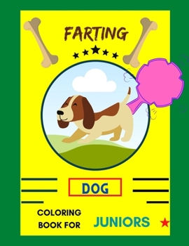 Paperback Farting dog coloring book for juniors: A collection of Funny & super easy puppies coloring pages for kids & toddlers, boys & girls . Book for animal l Book