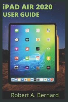 Paperback iPAD AIR 2020 USER GUIDE: Step By Step Guide To Understand key Features With Your iPad Air For Beginners Seniors and professionals Book