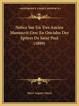 Notice Sur Un Tres Ancien Manuscrit Grec En Onciales Des Epitres De Saint Paul (1889)