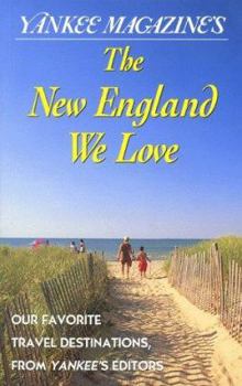 Paperback Yankee Magazine's the New England We Love: Our Favorite Places from Yankee's Editors Book