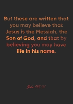 Paperback John 20: 31 Notebook: But these are written that you may believe that Jesus is the Messiah, the Son of God, and that by believi Book