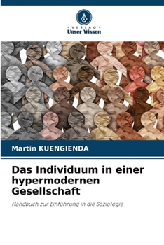 Das Individuum in einer hypermodernen Gesellschaft: Handbuch zur Einführung in die Soziologie (German Edition)