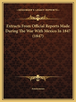 Hardcover Extracts From Official Reports Made During The War With Mexico In 1847 (1847) Book