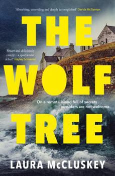 The Wolf Tree: The gripping unputdownable debut crime thriller of the year, perfect for fans of Dervla McTiernan, Ann Cleeves and Hayley Scrivenor