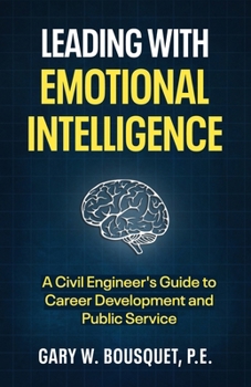 Paperback Leading with Emotional Intelligence: A Civil Engineer's Guide to Career Development and Public Service Book