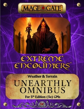 Paperback Extreme Encounters: Weather and Terrain: Unearthly Omnibus: For 5th Edition (5e) GMs Book