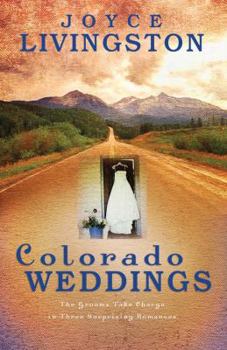 Paperback Colorado Weddings: The Grooms Take Charge in Three Surprising Romances Book
