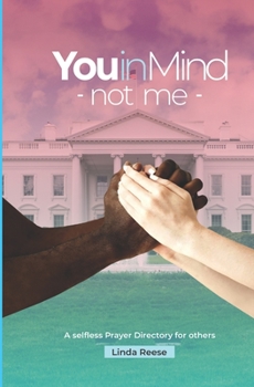 Paperback You in mind, not me: A selfless prayer directory for others Book
