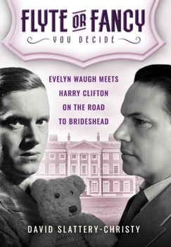 Hardcover Flyte or Fancy: Evelyn Waugh meets Harry Clifton on the road to Brideshead Book