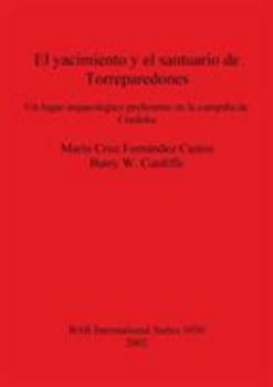 Paperback El yacimiento y el santuario de Torreparedones: Un lugar arqueológico preferente en la campiña de Córdoba [Spanish] Book