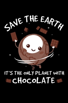 Notizbuch: Save The Earth - Rettet Die Erde Planet Mit Schoko 120 Seiten, 6X9 (Ca. A5), Liniert (German Edition)