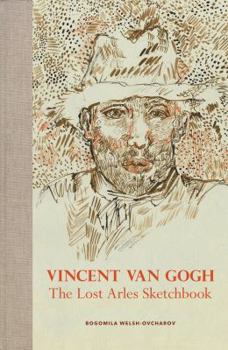 Hardcover Vincent Van Gogh: The Lost Arles Sketchbook Book
