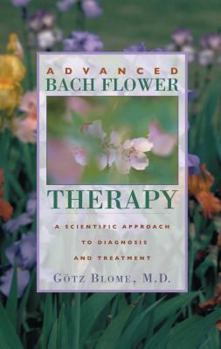 Paperback Advanced Bach Flower Therapy: A Scientific Approach to Diagnosis and Treatment Book