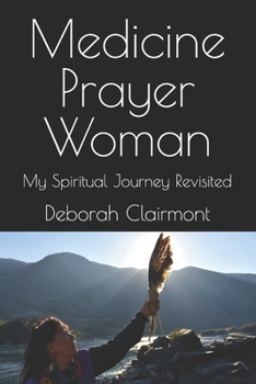Paperback Medicine Prayer Woman: My Spiritual Journey Revisited Book