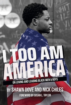 Hardcover I Too Am America: On Loving and Leading Black Men & Boys Book