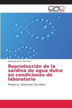 Paperback Reproducción de la sardina de agua dulce en condiciones de laboratorio [Spanish] Book