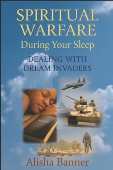 Paperback Spiritual Warfare During Your Sleep: Dealing With Dream Invaders Book