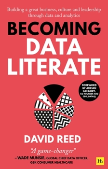 Paperback Becoming Data Literate: Building a Great Business, Culture and Leadership Through Data and Analytics Book