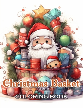 Christmas Basket Coloring Book: 100+ Fun, Easy, and Relaxing Coloring Pages